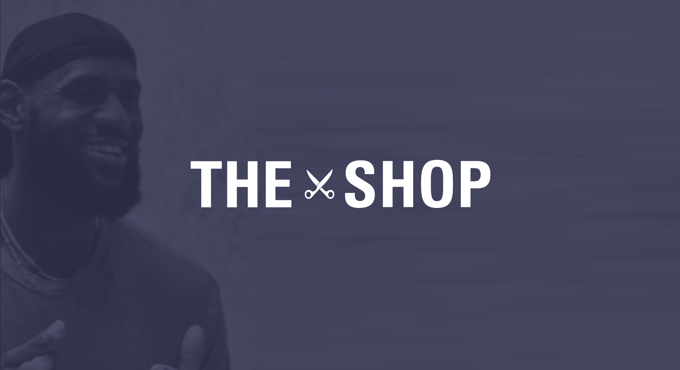 The Shop | Launching a Men’s Grooming Line for LeBron James