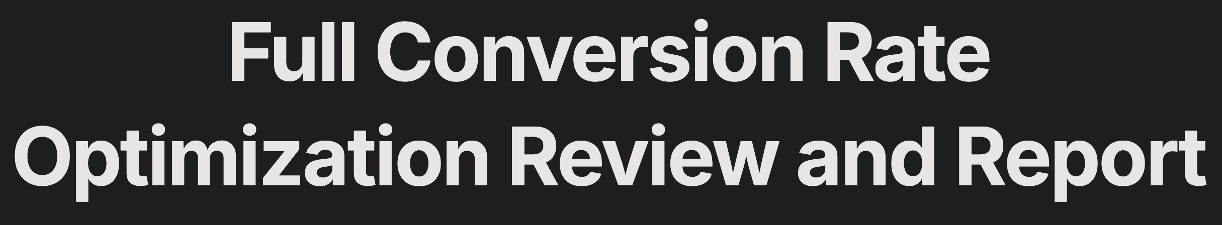 Full Conversion Rate Optimization Review and Report