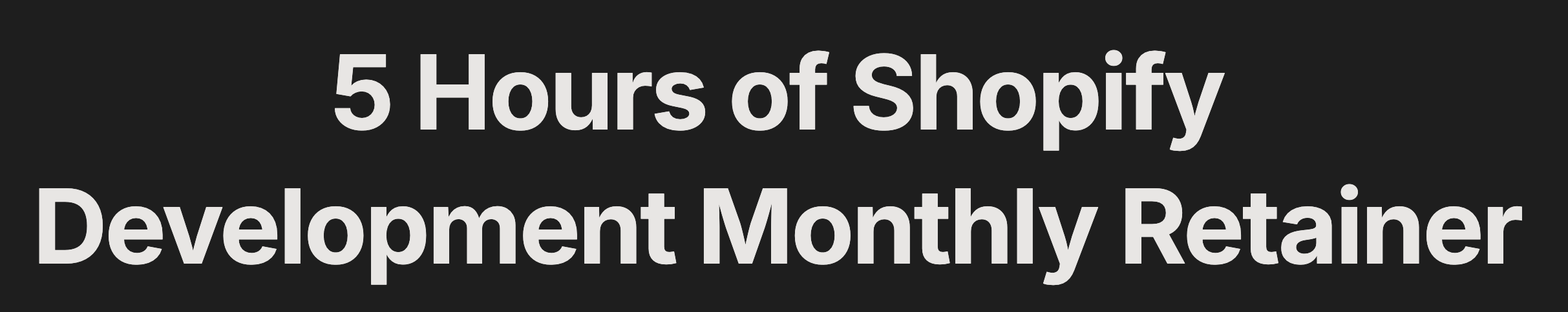 5 Hours of Shopify Development Monthly Retainer