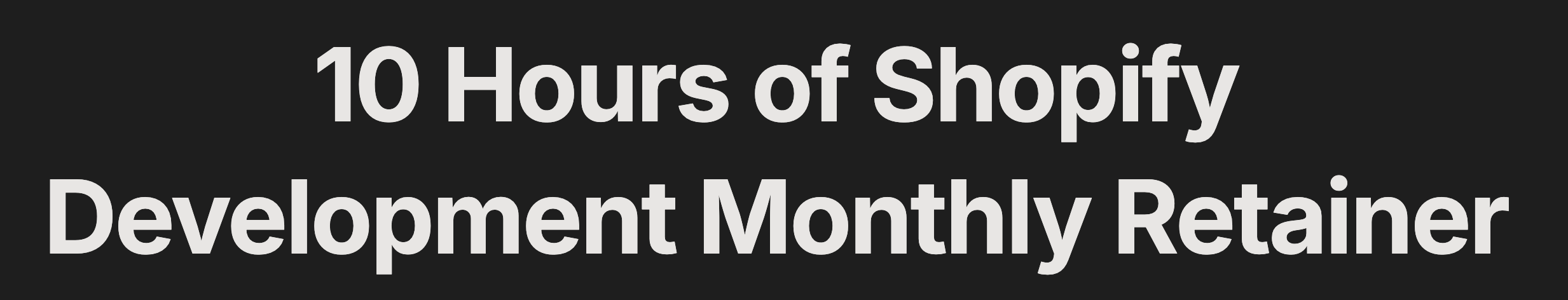 10 Hours of Shopify Development Monthly Retainer