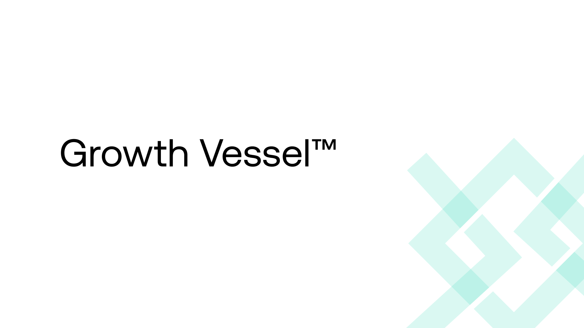 Growth Vessel™