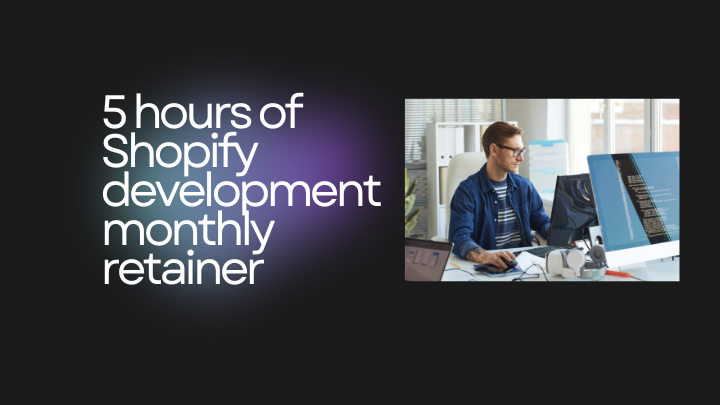 5 Hours of Shopify Development Monthly Retainer