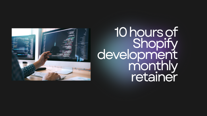 10 Hours of Shopify Development Monthly Retainer