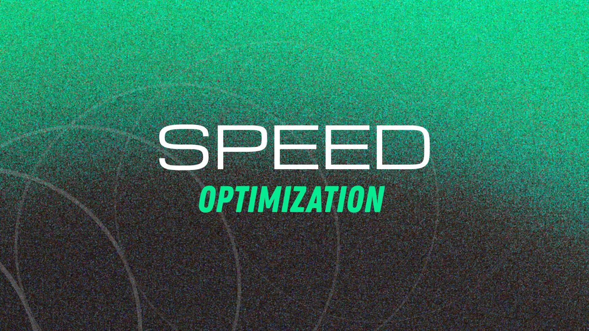 Speed optimization
